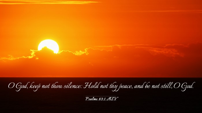 Picture 03 - Psalms 83:1 ASV Desktop Wallpaper - O God, keep not thou silence: Hold not thy peace, - Desktop Bible Verse Wallpaper