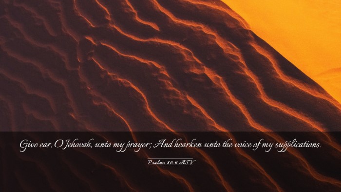 Picture 03 - Psalms 86:6 ASV Desktop Wallpaper - Give ear, O Jehovah, unto my prayer; And hearken - Desktop Bible Verse Wallpaper