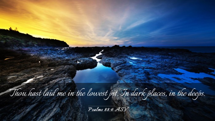 Picture 03 - Psalms 88:6 ASV Desktop Wallpaper - Thou hast laid me in the lowest pit, In dark - Desktop Bible Verse Wallpaper