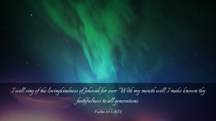 Picture 03 - Psalms 89:1 ASV Desktop Wallpaper - I will sing of the lovingkindness of Jehovah for - Desktop Bible Verse Wallpaper