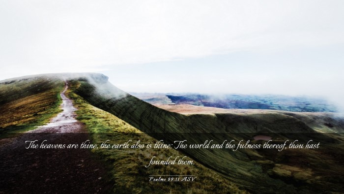 Picture 03 - Psalms 89:11 ASV Desktop Wallpaper - The heavens are thine, the earth also is thine: - Desktop Bible Verse Wallpaper