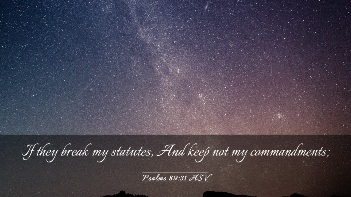 Picture 03 - Psalms 89:31 ASV Desktop Wallpaper - If they break my statutes, And keep not my - Desktop Bible Verse Wallpaper