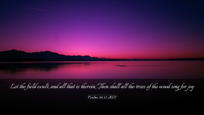 Picture 03 - Psalms 96:12 ASV Desktop Wallpaper - Let the field exult, and all that is therein; - Desktop Bible Verse Wallpaper