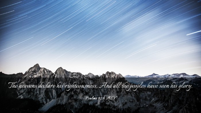 Picture 03 - Psalms 97:6 ASV Desktop Wallpaper - The heavens declare his righteousness, And all - Desktop Bible Verse Wallpaper