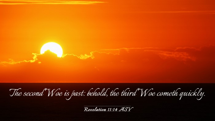 Picture 03 - Revelation 11:14 ASV Desktop Wallpaper - The second Woe is past: behold, the third Woe - Desktop Bible Verse Wallpaper