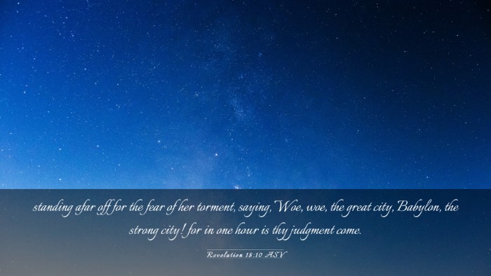 Picture 03 - Revelation 18:10 ASV Desktop Wallpaper - standing afar off for the fear of her torment, - Desktop Bible Verse Wallpaper