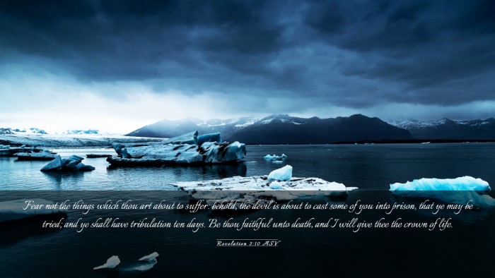 Picture 03 - Revelation 2:10 ASV Desktop Wallpaper - Fear not the things which thou art about to - Desktop Bible Verse Wallpaper