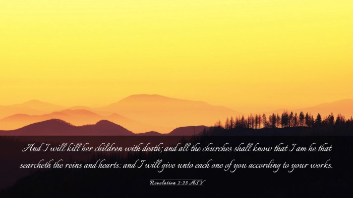 Picture 03 - Revelation 2:23 ASV Desktop Wallpaper - And I will kill her children with death; and all - Desktop Bible Verse Wallpaper
