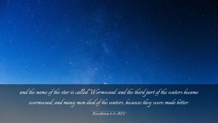 Picture 03 - Revelation 8:11 ASV Desktop Wallpaper - and the name of the star is called Wormwood: and - Desktop Bible Verse Wallpaper