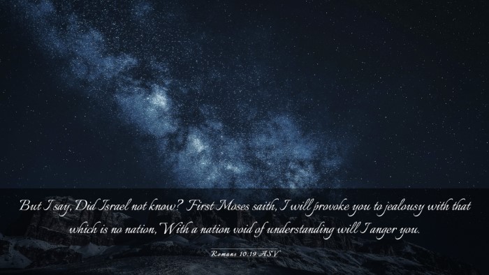 Picture 03 - Romans 10:19 ASV Desktop Wallpaper - But I say, Did Israel not know? First Moses - Desktop Bible Verse Wallpaper