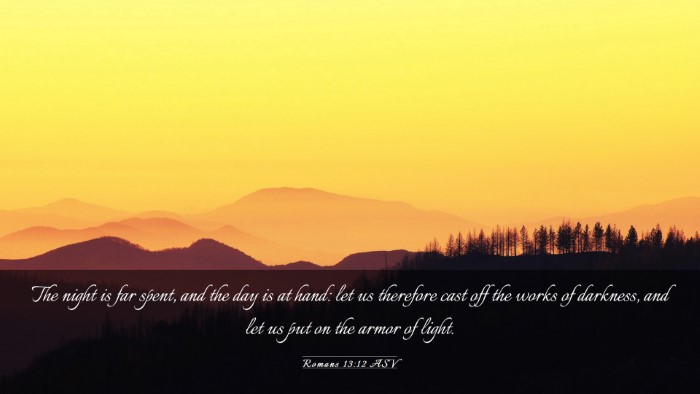 Picture 03 - Romans 13:12 ASV Desktop Wallpaper - The night is far spent, and the day is at hand: - Desktop Bible Verse Wallpaper