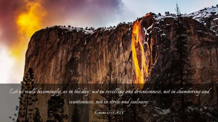 Picture 03 - Romans 13:13 ASV Desktop Wallpaper - Let us walk becomingly, as in the day; not in - Desktop Bible Verse Wallpaper
