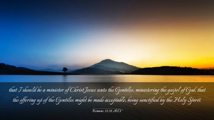 Picture 03 - Romans 15:16 ASV Desktop Wallpaper - that I should be a minister of Christ Jesus unto - Desktop Bible Verse Wallpaper