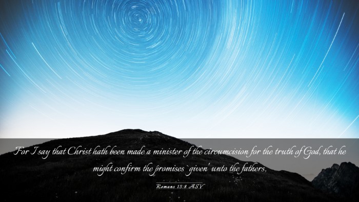 Picture 03 - Romans 15:8 ASV Desktop Wallpaper - For I say that Christ hath been made a minister - Desktop Bible Verse Wallpaper