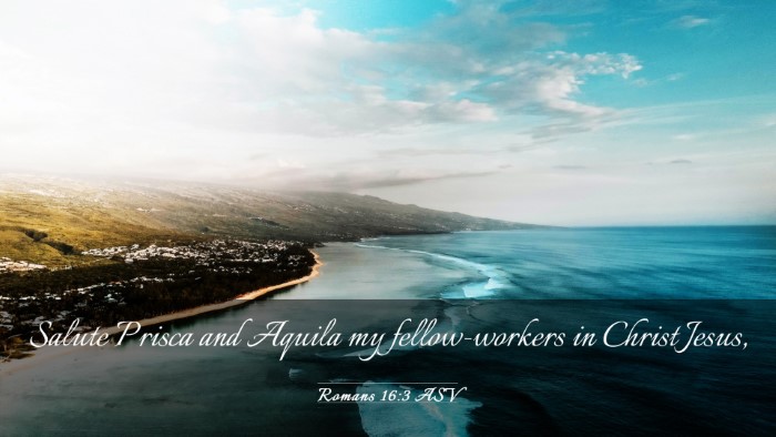 Picture 03 - Romans 16:3 ASV Desktop Wallpaper - Salute Prisca and Aquila my fellow-workers in - Desktop Bible Verse Wallpaper