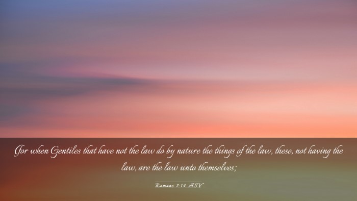 Picture 03 - Romans 2:14 ASV Desktop Wallpaper - (for when Gentiles that have not the law do by - Desktop Bible Verse Wallpaper