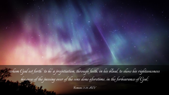 Picture 03 - Romans 3:25 ASV Desktop Wallpaper - whom God set forth `to be' a propitiation, - Desktop Bible Verse Wallpaper