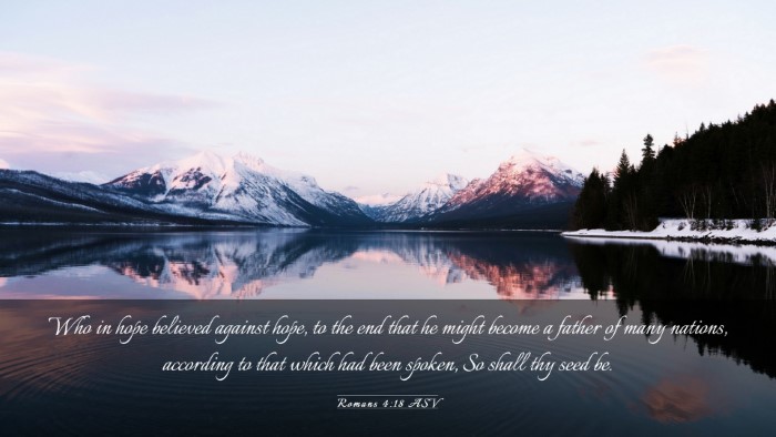 Picture 03 - Romans 4:18 ASV Desktop Wallpaper - Who in hope believed against hope, to the end - Desktop Bible Verse Wallpaper
