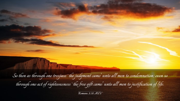 Picture 03 - Romans 5:18 ASV Desktop Wallpaper - So then as through one trespass `the judgment - Desktop Bible Verse Wallpaper