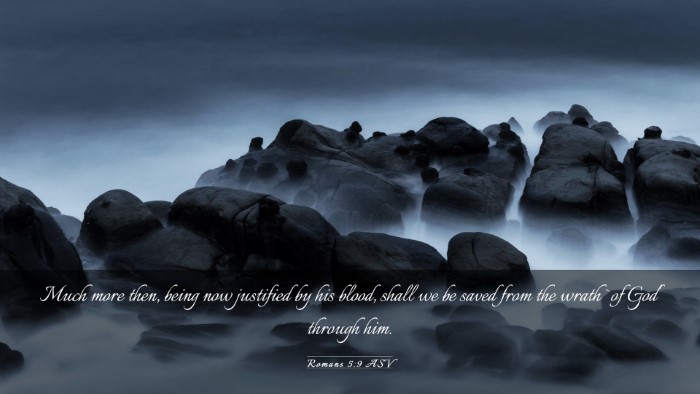 Picture 03 - Romans 5:9 ASV Desktop Wallpaper - Much more then, being now justified by his blood, - Desktop Bible Verse Wallpaper