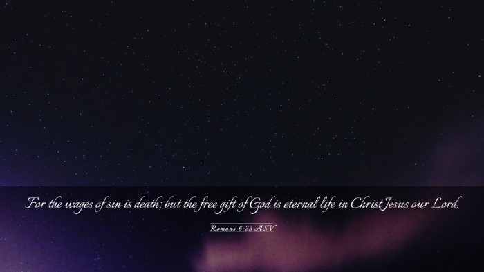 Picture 03 - Romans 6:23 ASV Desktop Wallpaper - For the wages of sin is death; but the free gift - Desktop Bible Verse Wallpaper