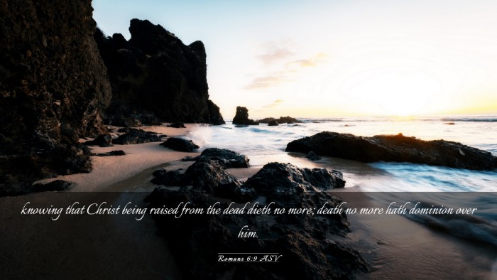 Picture 03 - Romans 6:9 ASV Desktop Wallpaper - knowing that Christ being raised from the dead - Desktop Bible Verse Wallpaper