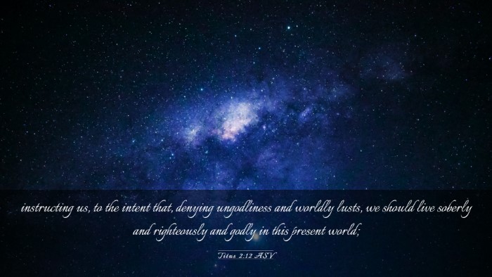 Picture 03 - Titus 2:12 ASV Desktop Wallpaper - instructing us, to the intent that, denying - Desktop Bible Verse Wallpaper