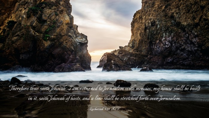 Picture 03 - Zechariah 1:16 ASV Desktop Wallpaper - Therefore thus saith Jehovah: I am returned to - Desktop Bible Verse Wallpaper