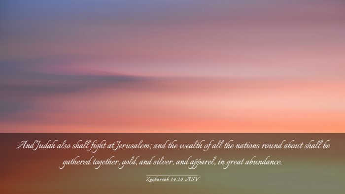 Picture 03 - Zechariah 14:14 ASV Desktop Wallpaper - And Judah also shall fight at Jerusalem; and the - Desktop Bible Verse Wallpaper
