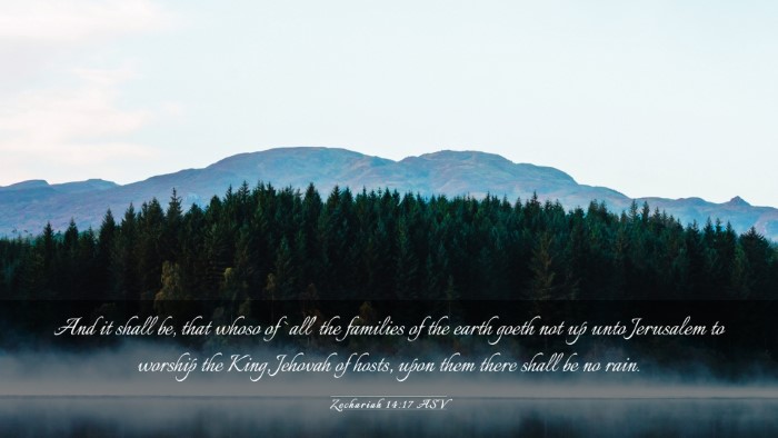 Picture 03 - Zechariah 14:17 ASV Desktop Wallpaper - And it shall be, that whoso of `all' the families - Desktop Bible Verse Wallpaper