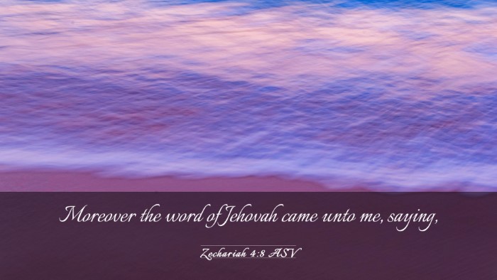 Picture 03 - Zechariah 4:8 ASV Desktop Wallpaper - Moreover the word of Jehovah came unto me, - Desktop Bible Verse Wallpaper
