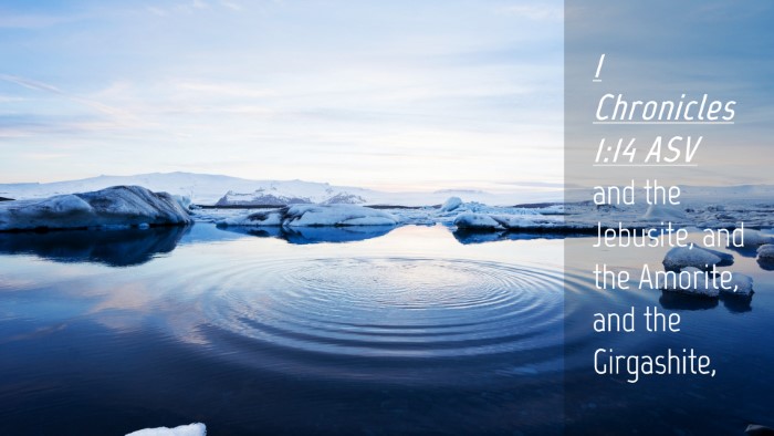Picture 04 - 1 Chronicles 1:14 ASV Desktop Wallpaper - and the Jebusite, and the Amorite, and the - Desktop Bible Verse Wallpaper
