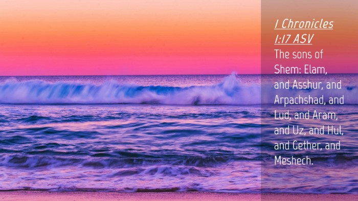 Picture 04 - 1 Chronicles 1:17 ASV Desktop Wallpaper - The sons of Shem: Elam, and Asshur, and - Desktop Bible Verse Wallpaper
