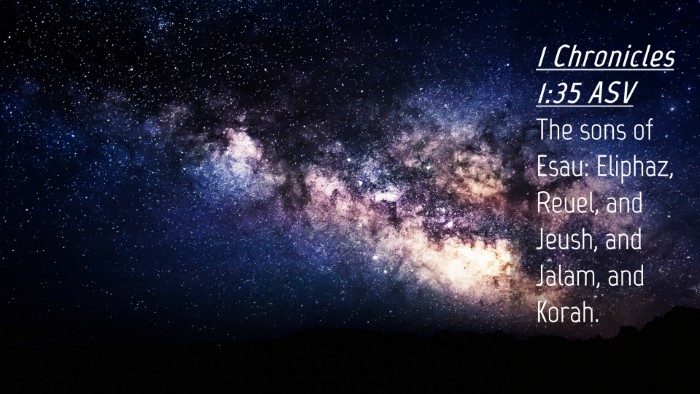 Picture 04 - 1 Chronicles 1:35 ASV Desktop Wallpaper - The sons of Esau: Eliphaz, Reuel, and Jeush, and - Desktop Bible Verse Wallpaper