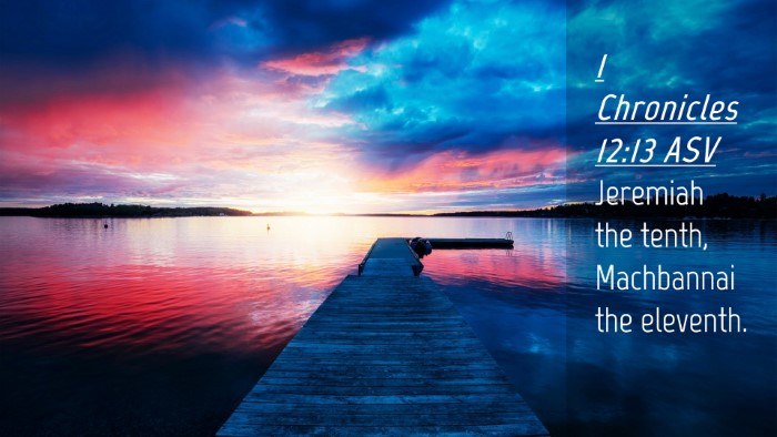 Picture 04 - 1 Chronicles 12:13 ASV Desktop Wallpaper - Jeremiah the tenth, Machbannai the - Desktop Bible Verse Wallpaper