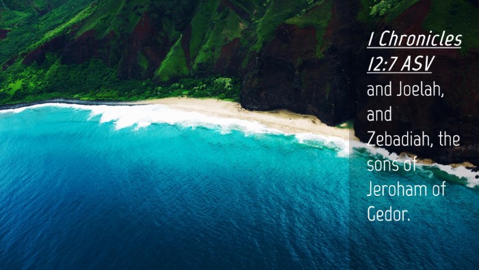 Picture 04 - 1 Chronicles 12:7 ASV Desktop Wallpaper - and Joelah, and Zebadiah, the sons of Jeroham of - Desktop Bible Verse Wallpaper