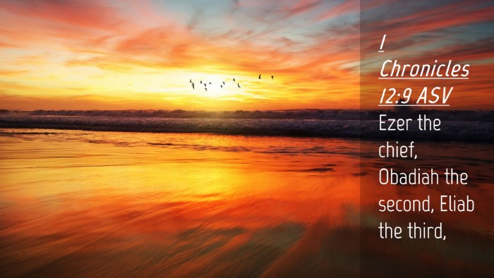 Picture 04 - 1 Chronicles 12:9 ASV Desktop Wallpaper - Ezer the chief, Obadiah the second, Eliab the - Desktop Bible Verse Wallpaper