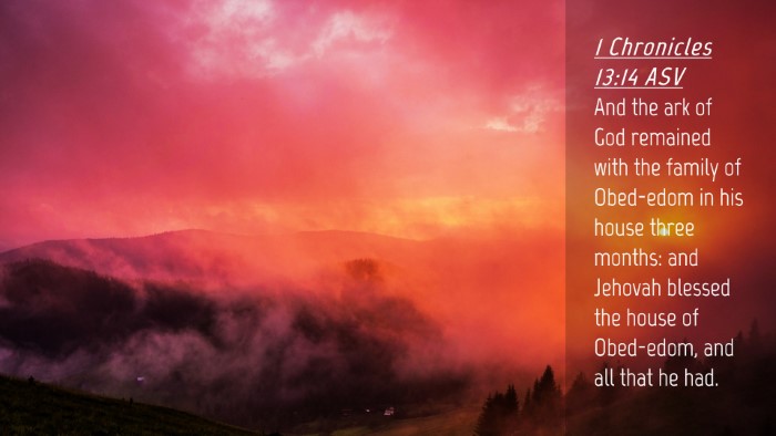 Picture 04 - 1 Chronicles 13:14 ASV Desktop Wallpaper - And the ark of God remained with the family of - Desktop Bible Verse Wallpaper