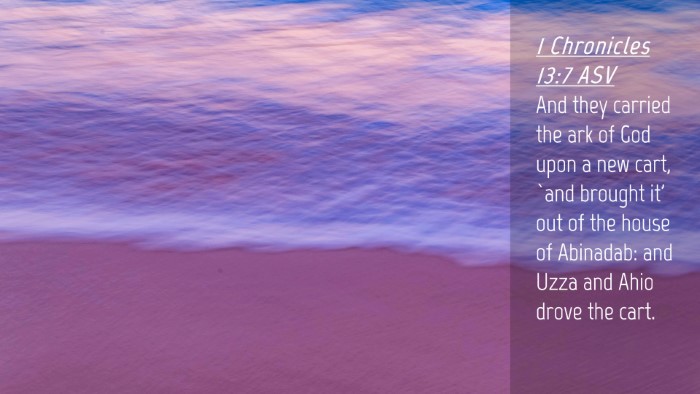 Picture 04 - 1 Chronicles 13:7 ASV Desktop Wallpaper - And they carried the ark of God upon a new cart, - Desktop Bible Verse Wallpaper