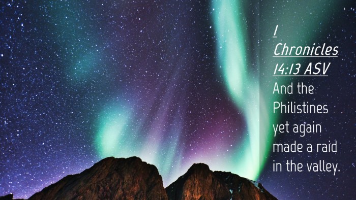 Picture 04 - 1 Chronicles 14:13 ASV Desktop Wallpaper - And the Philistines yet again made a raid in the - Desktop Bible Verse Wallpaper