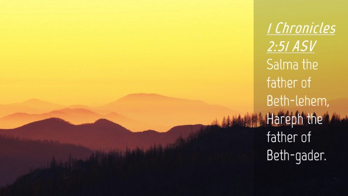 Picture 04 - 1 Chronicles 2:51 ASV Desktop Wallpaper - Salma the father of Beth-lehem, Hareph the father - Desktop Bible Verse Wallpaper