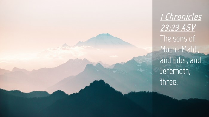 Picture 04 - 1 Chronicles 23:23 ASV Desktop Wallpaper - The sons of Mushi: Mahli, and Eder, and Jeremoth, - Desktop Bible Verse Wallpaper