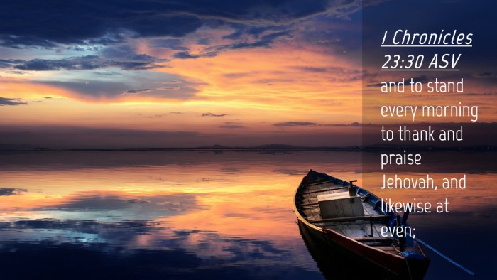 Picture 04 - 1 Chronicles 23:30 ASV Desktop Wallpaper - and to stand every morning to thank and praise - Desktop Bible Verse Wallpaper