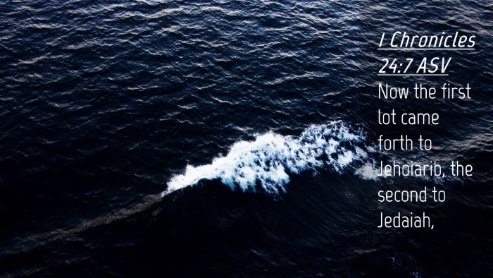 Picture 04 - 1 Chronicles 24:7 ASV Desktop Wallpaper - Now the first lot came forth to Jehoiarib, the - Desktop Bible Verse Wallpaper