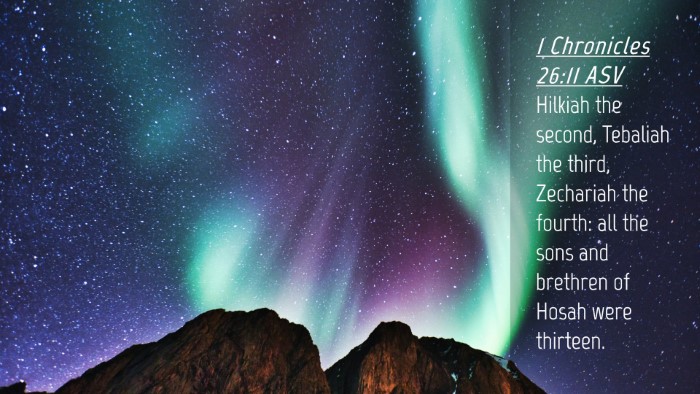 Picture 04 - 1 Chronicles 26:11 ASV Desktop Wallpaper - Hilkiah the second, Tebaliah the third, Zechariah - Desktop Bible Verse Wallpaper