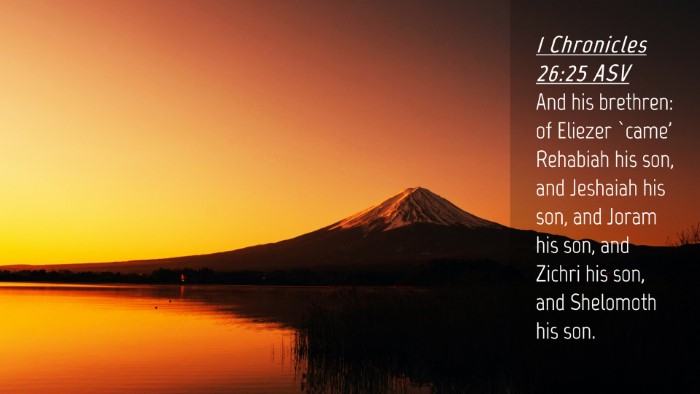 Picture 04 - 1 Chronicles 26:25 ASV Desktop Wallpaper - And his brethren: of Eliezer `came' Rehabiah his - Desktop Bible Verse Wallpaper