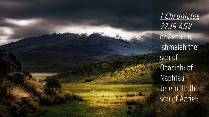 Picture 04 - 1 Chronicles 27:19 ASV Desktop Wallpaper - of Zebulun, Ishmaiah the son of Obadiah: of - Desktop Bible Verse Wallpaper