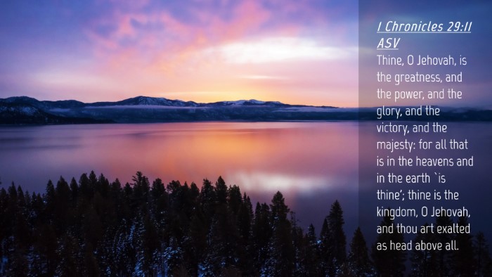 Picture 04 - 1 Chronicles 29:11 ASV Desktop Wallpaper - Thine, O Jehovah, is the greatness, and the - Desktop Bible Verse Wallpaper
