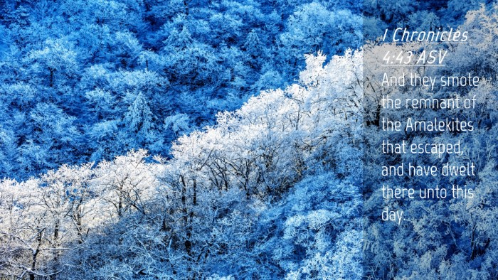 Picture 04 - 1 Chronicles 4:43 ASV Desktop Wallpaper - And they smote the remnant of the Amalekites that - Desktop Bible Verse Wallpaper