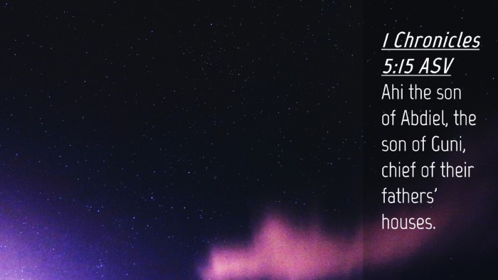 Picture 04 - 1 Chronicles 5:15 ASV Desktop Wallpaper - Ahi the son of Abdiel, the son of Guni, chief of - Desktop Bible Verse Wallpaper